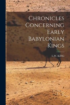Chronicles Concerning Early Babylonian Kings - L W King