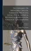 Diccionario De Medicina, Cirugía, Farmacia, Medicina Legal, Física, Química, Botánica, Mineralogía, Zoología Y Veterinaria; Volume 2