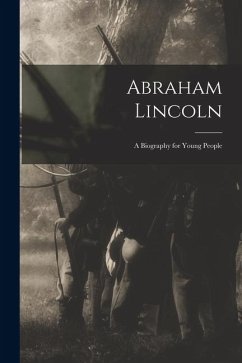Cover Abraham Lincoln; a Biography for Young People