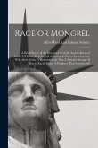 Race or Mongrel: A Brief History of the Rise and Fall of the Ancient Races of Earth: A Theory That the Fall of Nations is due to Interm