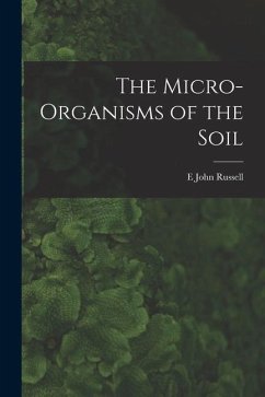 The Micro-Organisms of the Soil - Russell, E. John