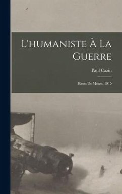 L'humaniste à la guerre; hauts de Meuse, 1915 - Cazin, Paul