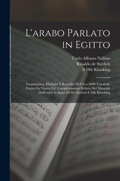 Cover L'arabo parlato in Egitto; grammatica, dialoghi e raccolta di circa 6000 vocaboli. Forma la nuova ed. completamente rifatta del Manuale dell'arabo vol