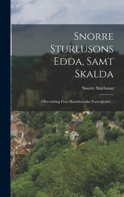 Snorre Sturlusons Edda, Samt Skalda: Öfversätting Fran Skandinaviska Forn-spraket... - Sturluson, Snorri