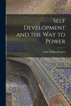 Self Development and the Way to Power - Rogers, Louis William