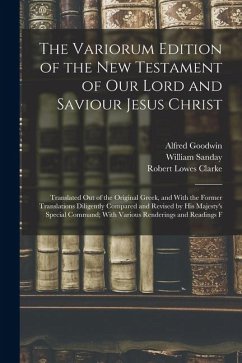 Cover The Variorum Edition of the New Testament of Our Lord and Saviour Jesus Christ: Translated Out of the Original Greek, and With the Former Translations
