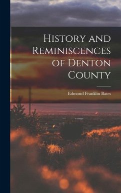History and Reminiscences of Denton County - Bates, Edmond Franklin