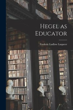 Hegel as Educator - Ludlow, Luqueer Frederic