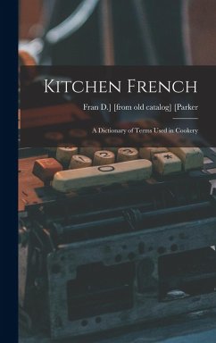 Cover Kitchen French; a Dictionary of Terms Used in Cookery