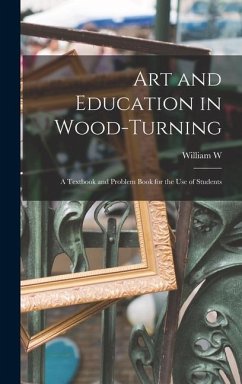 Art and Education in Wood-turning; a Textbook and Problem Book for the use of Students - Klenke, William W. B.