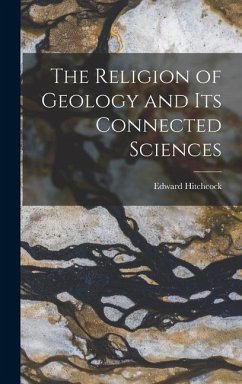 The Religion of Geology and Its Connected Sciences - Hitchcock, Edward