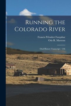 Running the Colorado River: Oral History Transcript / 196 - Farquhar, Francis Peloubet; Marston, Otis R.