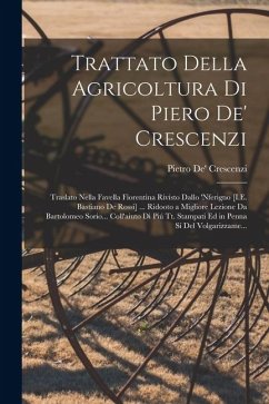 Cover Trattato Della Agricoltura Di Piero De' Crescenzi: Traslato Nella Favella Fiorentina Rivisto Dallo 'nferigno [I.E. Bastiano De Rossi] ... Ridooto a Mi