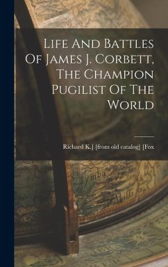 Cover Life And Battles Of James J. Corbett, The Champion Pugilist Of The World
