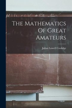 The Mathematics Of Great Amateurs - Coolidge, Julian Lowell