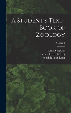 A Student's Text-Book of Zoology; Volume 1 - Shipley, Arthur Everett; Sedgwick, Adam; Lister, Joseph Jackson