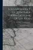 Los Lisperguer Y La Quintrala (doña Catalina De Los Rios): Episodio Histórico-social...