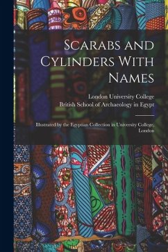 Cover Scarabs and Cylinders With Names: Illustrated by the Egyptian Collection in University College, London