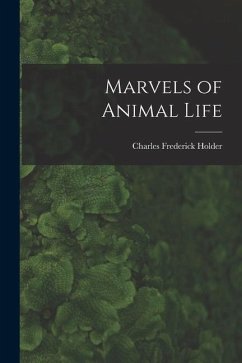 Marvels of Animal Life - Holder, Charles Frederick
