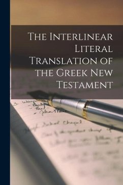 The Interlinear Literal Translation of the Greek New Testament - Anonymous