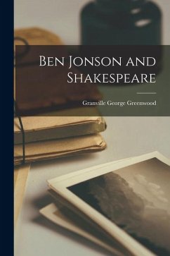 Ben Jonson and Shakespeare - Greenwood, Granville George Ben Jonson and Shakespeare - Greenwood, Granville George