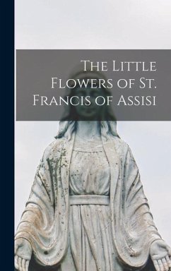 The Little Flowers of St. Francis of Assisi - Anonymous