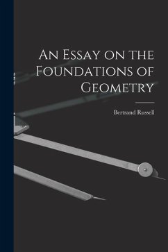 An Essay on the Foundations of Geometry - Bertrand, Russell
