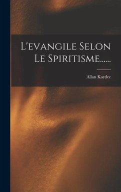 L'evangile Selon Le Spiritisme...... - Kardec, Allan