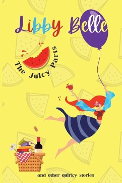 The Juicy Parts and other quirky stories - Belle, Libby