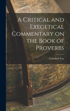 A Critical and Exegetical Commentary on the Book of Proverbs - Toy, Crawford