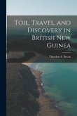 Toil, Travel, and Discovery in British New Guinea