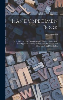 Handy Specimen Book; Specimens of Type, Borders and Ornaments, Brass Rule, Woodtype Etc. Catalogue of Printing Machinery and Materials, Wood Goods, Et - Daystrom, Inc
