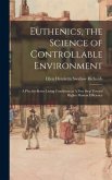 Euthenics, the Science of Controllable Environment