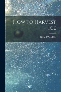 How to Harvest Ice - Co, Gifford-Wood