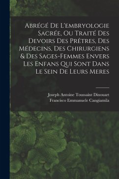 Cover Abrégé De L'embryologie Sacrée, Ou Traité Des Devoirs Des Prêtres, Des Médecins, Des Chirurgiens & Des Sages-femmes Envers Les Enfans Qui Sont Dans Le
