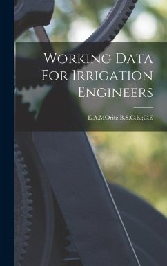 Working Data For Irrigation Engineers - B S C E C E, Eamoritz