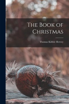 The Book of Christmas - Hervey, Thomas Kibble