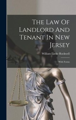 The Law Of Landlord And Tenant In New Jersey: With Forms - Rockwell, William Locke