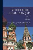 Dictionnaire Russe-Français: Dans Lequel Les Mots Russes Sont Classés Par Familles; Ou, Dictionnaire Étymologique De La Langue Russe; Volume 2