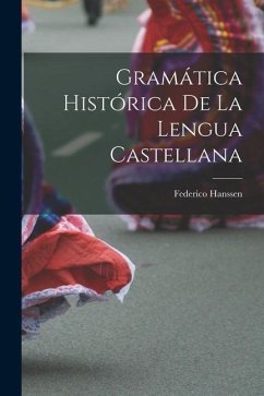 Gramática histórica de la lengua castellana - Hanssen, Federico