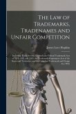 The law of Trademarks, Tradenames and Unfair Competition: Including Trade Secrets; Goodwill; the Federal Trademark Acts of 1870, 1881 and 1905; the Tr