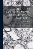 L'origine Des Espèces Au Moyen De La Sélection Naturelle: Ou, La Lutte Pour L'existence Dans La Nature...