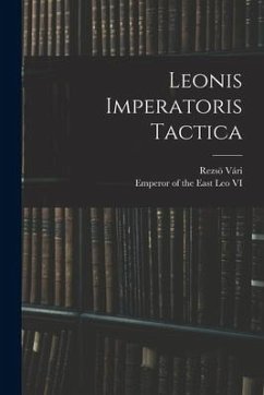 Leonis Imperatoris Tactica - Vári, Rezsö