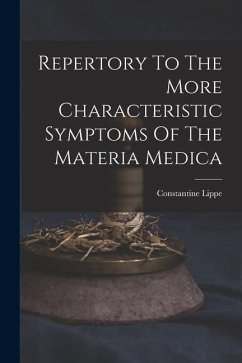 Repertory To The More Characteristic Symptoms Of The Materia Medica - Lippe, Constantine