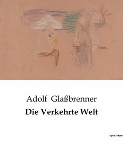 Die Verkehrte Welt - Glaßbrenner, Adolf