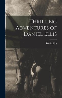 Thrilling Adventures of Daniel Ellis - Ellis, Daniel