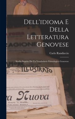 Cover Dell'idioma E Della Letteratura Genovese; Studio Seguìto Da Un Vocabolario Etimologico Genovese