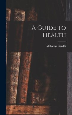 A Guide to Health - Mahatma, Gandhi