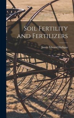 Soil Fertility and Fertilizers - Halligan, James Edward