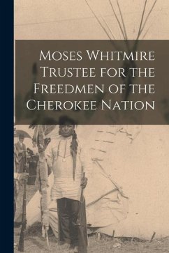 Moses Whitmire Trustee for the Freedmen of the Cherokee Nation - Anonymous